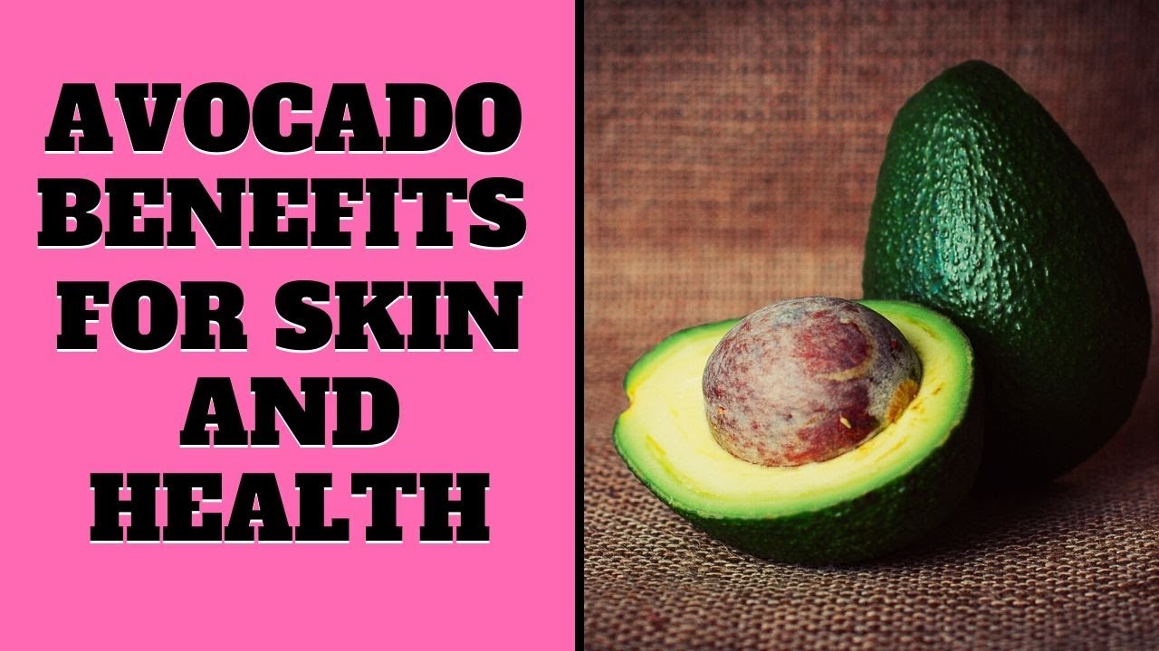 Avocado Benefits For Skin and Health
