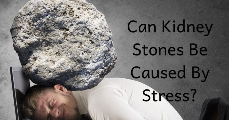 Can Kidney Stones Be Caused By Stress?