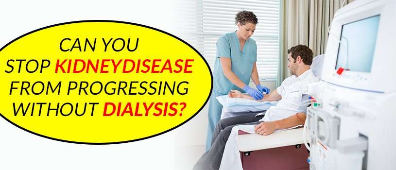 Can you stop kidney disease from progressing without dialysis?