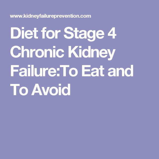 Diet for Stage 4 Chronic Kidney Failure:To Eat and To Avoid