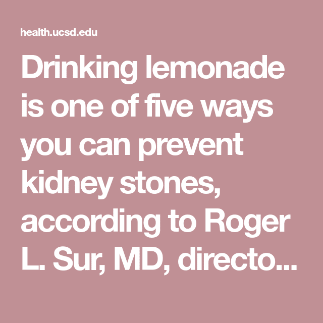 Drinking lemonade is one of five ways you can prevent kidney stones ...