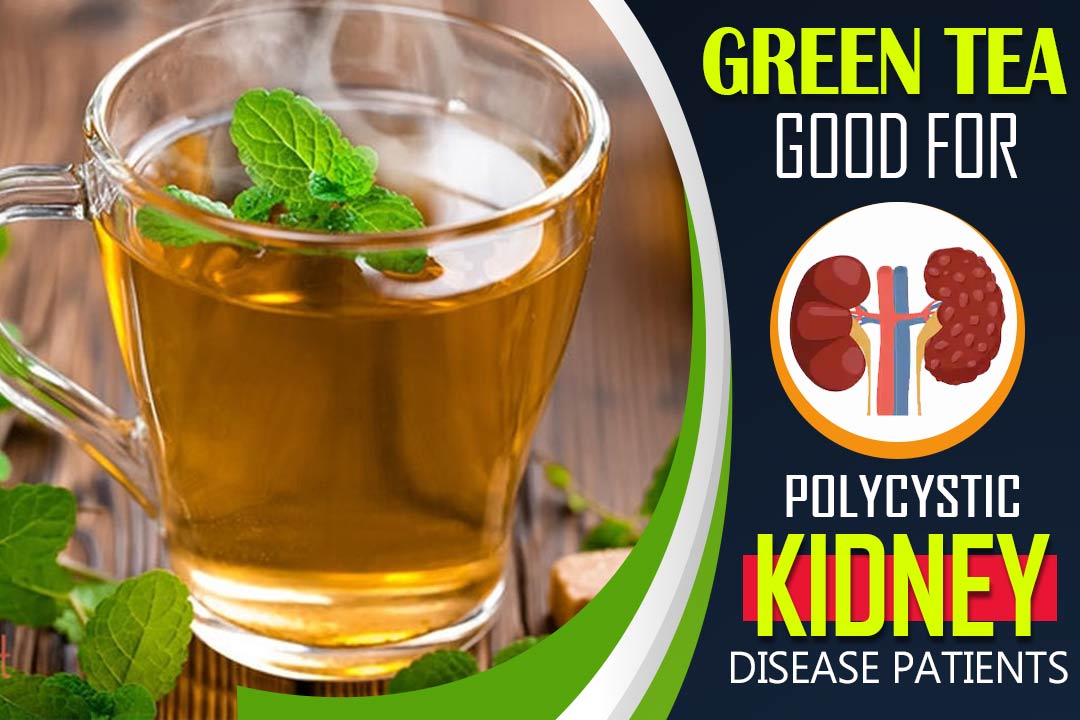 Green tea for Polycystic Kidney disease treatment Ayurveda