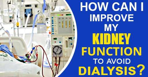 How can I improve my kidney function to avoid dialysis?
