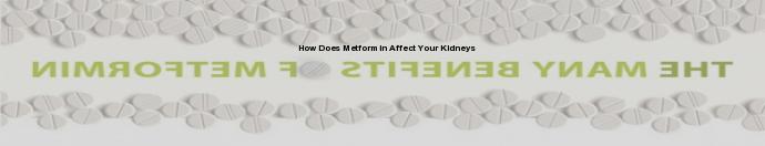 How does metformin affect your kidneys
