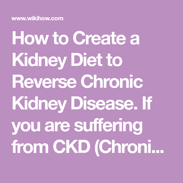 How to Create a Kidney Diet to Reverse Chronic Kidney Disease in 2021 ...