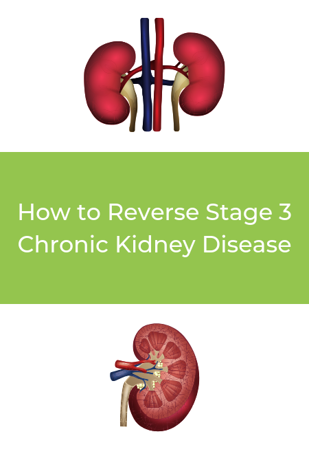How to Reverse Stage 3 Chronic Kidney Disease # ...