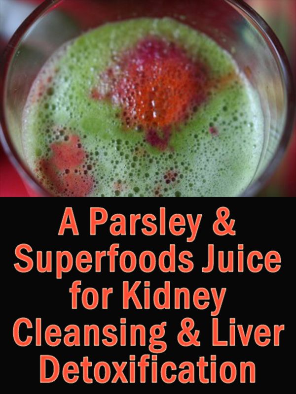 Juiced parsley is especially good for kidney cleansing and ...