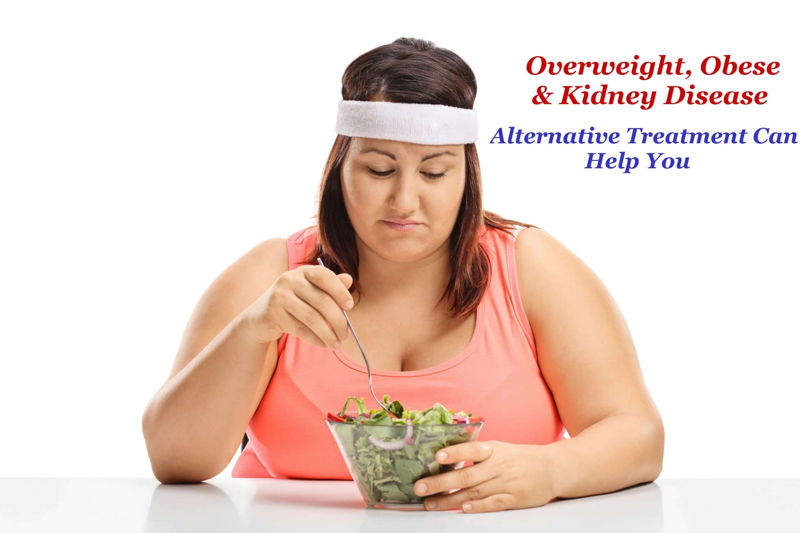 Overweight, Obese &  Kidney Disease