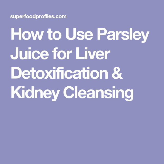 Is Parsley Juice Good For The Kidneys