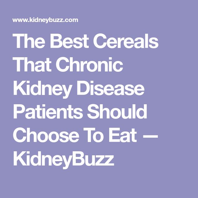 The Best Cereals That Chronic Kidney Disease Patients Should Choose To ...