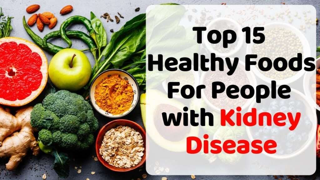 Top 15 Healthy Foods for People with Kidney Disease  The Healthy Facts