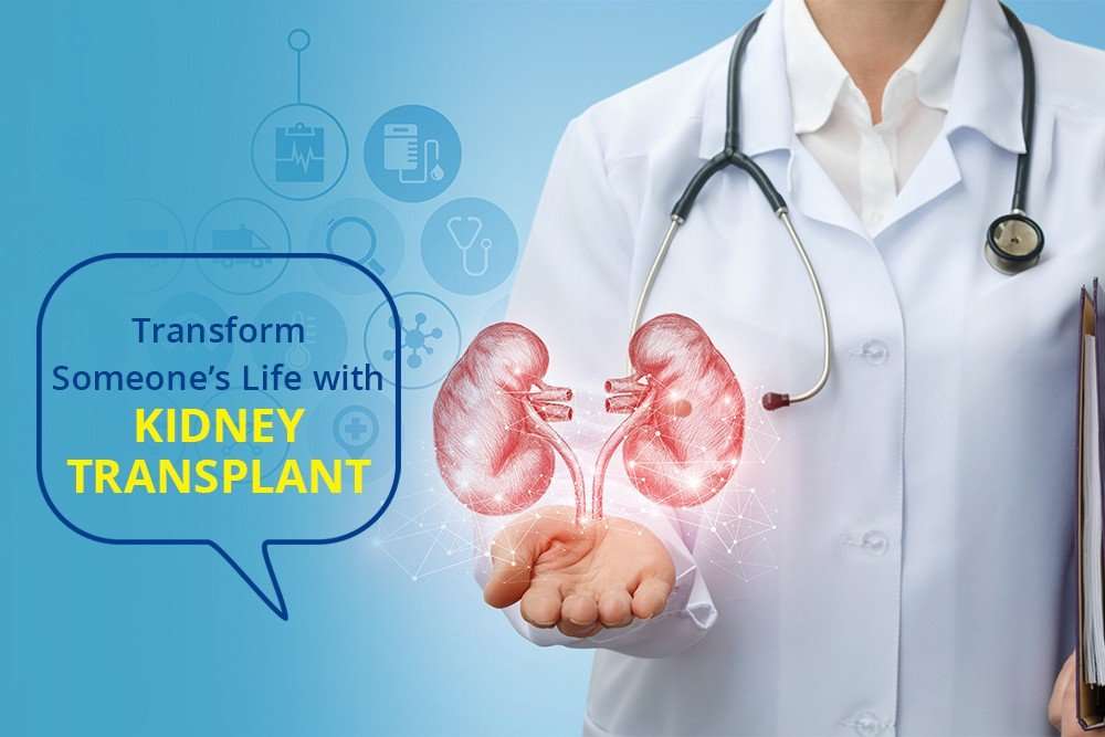 Transform Someoneâs Life with Kidney Transplant