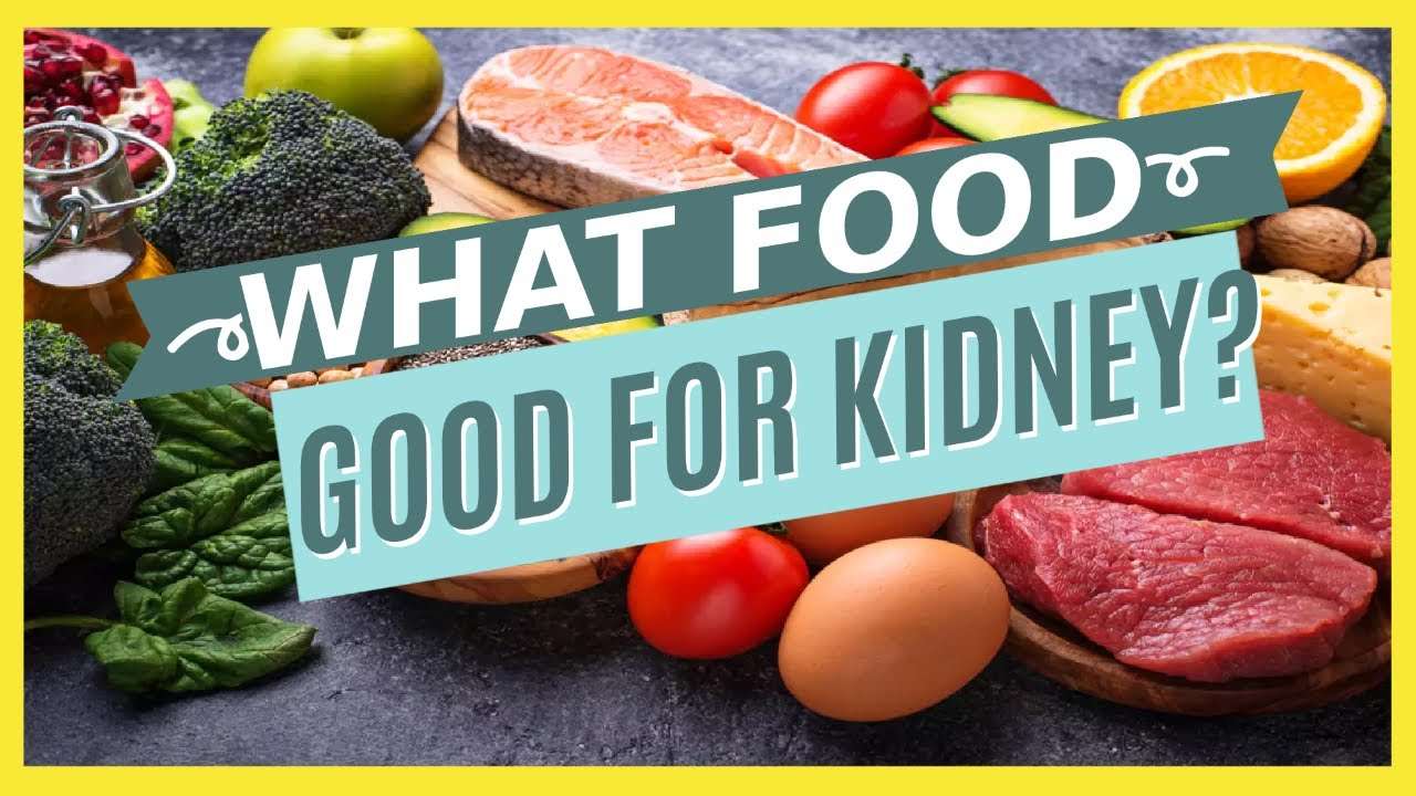 What Foods Are Good For Kidney?